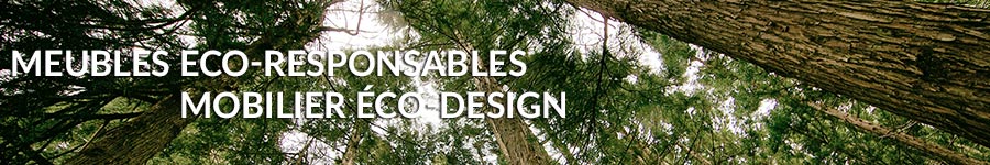 Meubles éco-responsables et mobilier éco-design