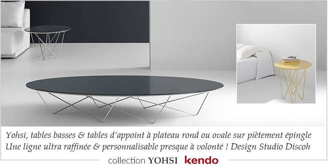 Collection de tables design Yohsi Kendo